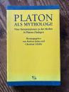 Platon als Mythologie. Neue Interpretationen zu den Mythen in Platons Dialogen.