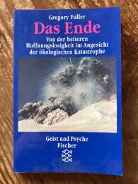 Das Ende. Von der heiteren Hoffnungslosigkeit im Angesicht der okologischen Katastrophe.