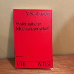 Systematische Musikwissenschaft. Eine Einführung in Grundbegriffe, Methoden und Arbeitstechniken
