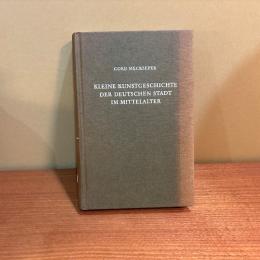 Kleine Kunstgeschichte der deutschen Stadt im mittelalter
