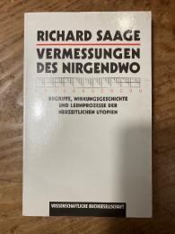 Vermessungen des Nirgendwo. Begriffe, Wirkungsgeschichte und Lernprozesse der neuzeitlichen Utopien.