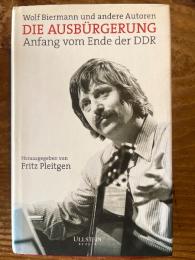 Die Ausburgerung Anfang vom Ende der DDR Herausgegeben von Fritz Peitgen.