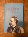 (NIETZSCHE) Der angstliche Adler. Friedrich Nietzsches Leben.