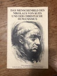 Das Menschenbild des Nikolaus von Kues und der christliche Humanismus. Die Referate des Symposions in Trier vom 6.-8. Oktober 1977 und weitere Beitrage. Festgabe fur Rudolf Haubst zum 65. Geburtstag dargeztellt von Freunden, Mitarbitern und Schulern. [Cusanus-Gesellschaft Mittteilungen und Forschungsveitrage]