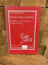 PETER PAUL RUBENS. Bildgedanke und künstlerische Form Aufsätze und Reden