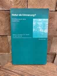 Natur als Erinnerung? Annahrung an eine mude Diva.