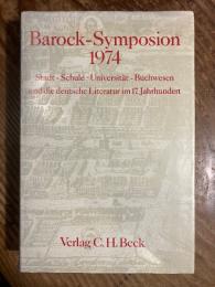 Stadt - Schule - Universitat - Buchwesen und die deutsche Literatur im 17. Jahrhundert. Vorlagen und Dikussionen eines Barock - Symposions der Deutschen Forschungsgemeinschaft 1974 in Wolfenbuttel.