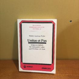 Unitas et Pax. Religionsvergleich bei Raimundus Lullus und Nikolaus von Kues