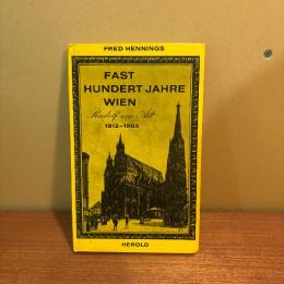 Fast Hundert Jahre Wien. Rudolf von alt 1812-1905