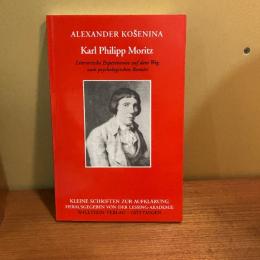 Karl Philipp Moritz. Literarische Experimente auf dem Weg zum psychologischen Roman