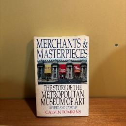 Merchants and Masterpieces. The Story of the Metropolitan Museum of Art