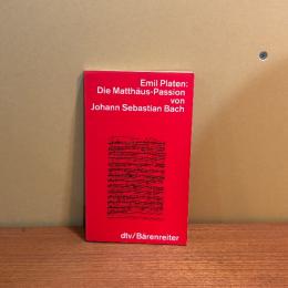 Die Matthaus-Passion von Johann Sebastian Bach Entstehung, Werkbeschreibung, Rezeption