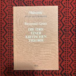 Die Idee einer Kritischen Theorie. Aus dem Amerikanischen von Anna Kusser