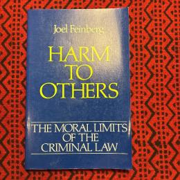 The Moral Limits of the Criminal Law. Harm to Others