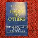 The Moral Limits of the Criminal Law. Harm to Others