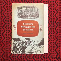 London’s Struggle for Socialism 1848-1948