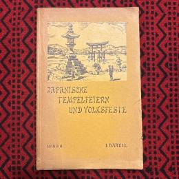 Japanische Tempelfeiern und Volksfeste. Sitten und Gebrauche aus alter Zeit