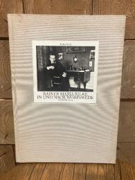 （独）ヴォルプスヴェーデのリルケとその後　Rainer Maria Rilke in und nach Worpswede. （展覧会カタログ）