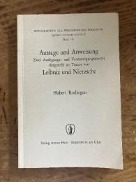 （LEIBNIZ / NIETZSCHE）Aussage und Anweisung. Zwei Auslegungs - und Verstandigungsmuster dargestellt an Texten von Leibniz und Nietzsche.