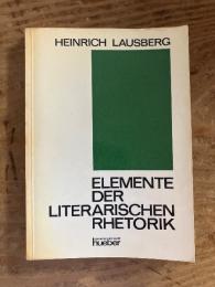 Elemente der literarischen Rhetorik. Eine Einführung für Studierende der klassischen, romanischen, englischen und deutschen Philologie