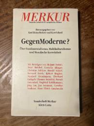 Gegen Moderne? Uber Fundamentalismus, Multikulturalismus und Moralische Korrektheit. Mit Beiträgen von Helmut Dubiel, Peter Reichel, Cornelia Klinger, Christian Schütze, Harald Scherf, Bernard Lewis, Robert Hughes, Manfred Henningsen, Eberhard Rathgeb/Thomas Steinfeld, Berndt Ostendorf, Siegfried Kohlhammer, Jörg Lau, Jan Assmann, Caroline Neubaur, Hans Ulrich Gumbrecht. [Sonderheft Merkur. Deutsche Zeitschrift fur europaisches Denken. ]