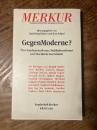 Gegen Moderne? Uber Fundamentalismus, Multikulturalismus und Moralische Korrektheit. Mit Beiträgen von Helmut Dubiel, Peter Reichel, Cornelia Klinger, Christian Schütze, Harald Scherf, Bernard Lewis, Robert Hughes, Manfred Henningsen, Eberhard Rathgeb/Thomas Steinfeld, Berndt Ostendorf, Siegfried Kohlhammer, Jörg Lau, Jan Assmann, Caroline Neubaur, Hans Ulrich Gumbrecht. [Sonderheft Merkur. Deutsche Zeitschrift fur europaisches Denken. ]