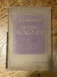（独）リヒャルト・ワーグナー　バトカ著　ベルリン、1919年刊　Richard Wagner. [Betuhmte Musiker, 20]