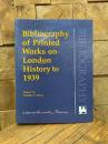 Bibliography of Printed Works on London History to 1939