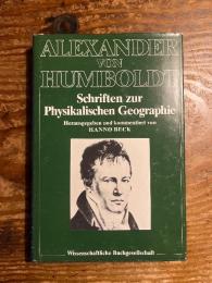 （独）物理地理学論文　アレクサンダー・フォン・フンボルト著　ベック編　Schriften zur Physikalischen Geographie. Herausgegeben und kommetiert von Hanno Beck.