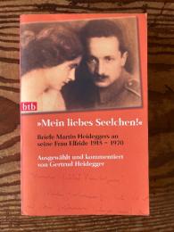 （独） ハイデッガー 妻への手紙　“Mein liebes Seelchen!” Briefe Martin Heideggers an seine Frau Elfride 1915-1970. Hg. ausgewaehlt und kommentiert von Gertrude Heidegger.