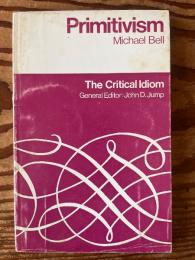 【（英）プリミティヴィズム】Primitivism. The Critical Idiom General Edditor; John D. Jump 20 Primitivism.