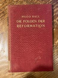 【初版】宗教改革の帰結　フーゴ・バル著　Die Folgen der Reformation.