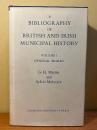 A Bibliography of British and Irish Municipal History. Volume I. General Works.