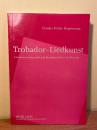 Trobador-Liedkunst. Literaturwissenschaft und Musikgeschichte im Kontext.