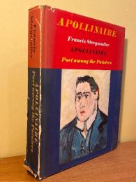 Apollinaire. Poet among the Painters by Francis Steegmuller.