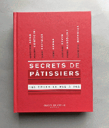（仏）パティシエの秘密　180のレッスン   アラン・デュカス刊行　Secrets des pâtissiers. 180 cours en pas a pas.