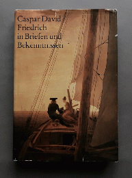 （独）カスパー・ダーヴィト・フリードリヒの書簡と信条 Caspar David Friedrich in Briefen und Bekenntnissen