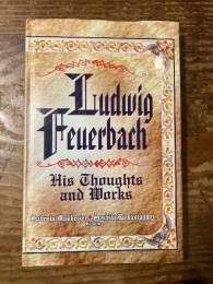 (英) ルートヴィヒ・フォイエルバッハ〜彼の思想と作品　Ludwig Feuerbach. His Thoughts and Works. Ed. by Subrata Mukherjee and Sushila Ramaswamy. [World's Greatest Social Thinkers - 9]