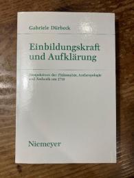 (独) 想像力と啓蒙〜1750年頃の哲学、人類学、美学の展望Einbildungskraft und Aufklärung. Perspektiven der Philosophie Anthropologie und Aesthetik um 1750. [Studien zur deutschen Luteratur, Bd. 148]