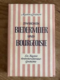 (独) ビーダーマイヤーとブルジョワジーのあいだで〜ドイツ文学史の一章　グライナー著　Zwischen Biedermeier und Bourgeoisie. Ein Kapitel deutscher Literaturgeschichte.
