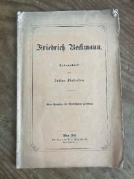 (独) 俳優フリードリヒ・ベックマンの生涯　Friedrich Beckmann. Lebensbild. Allen Freunden des Verblichenen gewidmet.
