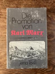 (独) カール・マルクスのプロモーション〜1841年のイエーナ　Die Promotion von Karl Marx - Jena 1841. Eine Quellenedition.