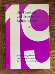 (独) 神学とフォイエルバッハの宗教批判 Die Theologie und Feuerbachs Religionskritik:Die Reaktion der Theologie des 19. Jahrhunderts auf Ludwig Feuerbac hs Religionskritik. Mit Ausblicken auf das20.Jahrhundert und eine m Anhang über Feuerbach.