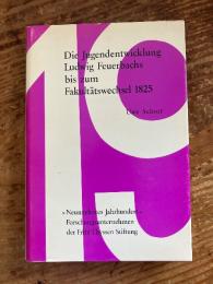 Die Jugendentwicklung Ludwig Feuerbachs bis zum Fakultätswechsel 1825 : ein Beitrag zur Genese der Feuerbachschen Religionskritik, mit einem bibliographischen Anhang zur Feuerbach-Literatur. [Studien zur Theologie und Geistegeschichte des Neunzehnten Jahrhunderts]