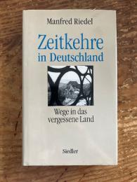 (独) ドイツの時間の逆転：忘れられた土地への道  マンフレート・リーデル著　Zeitkehre in Deutschland : Wege in das vergessene Land