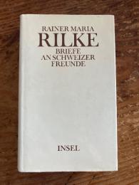 (独) リルケのスイス人への手紙　インゼル書店　Rainer Maria Rilke Briefe an Schweizer Freunde. Erweiterte und kommentierte Ausgabe. Hg. v. Rätus Luck.
