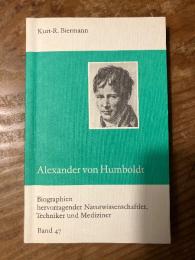 (独) アレクサンダー・フォン・フンボルト　Alexander von Humboldt. Mit 12 Abb. [Biographien hervorragender Naturwissenschaftler, Techniker und Mediziner, Bd. 47]