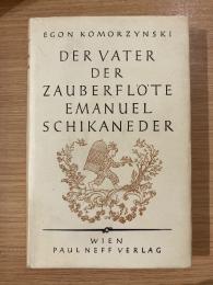 （独）魔笛の父～エマヌエル・シカネーダーの生涯　Der Vater der Zauberfloete. Emanuel Schickaneders Leben. Mit 8 Bildtafeln.