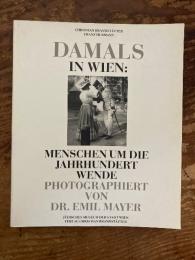 (独) かつてのウィーン〜世紀転換期の人びと〜エーミル・マイヤー写真　Damals in Wien: Menschen um die Jahrhundertwende. Photographiert von Dr. Emil Mayer. Mit 330 Abbildungen, davon 175 in Duotone.
