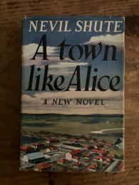 （英）アリスのような町 ネヴィル・シュート　A Town like Alice. A New Novel